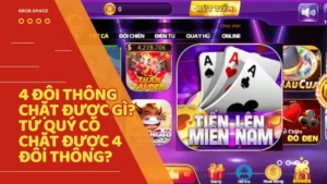 4 doi thong chat duoc gi - 4 đôi thông là gì? Tứ quý có chặt được 4 đôi thông không? Luật 68 Game Bài chuẩn nhất